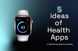 5 Health Apps Ideas To Compete On the Market