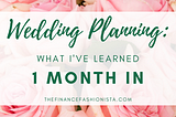 Wedding Planning: What I’ve Learned One Month In