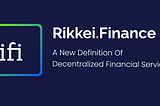 Rikkei Finance- The new definition Of Decentralized Financial Services