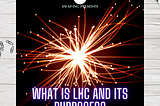What is LHC and its purpose?