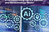 What role does generative AI play in revolutionizing the life sciences and biotechnology fields?