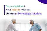 Stay Competitive with Advanced Technology Solutions for Your Business