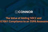 The Value of Adding SOC2 and ISO27001 Compliance to an SSPA Assessment