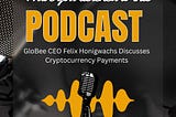 GloBee CEO Felix Honigwachs Discusses Cryptocurrency Payments