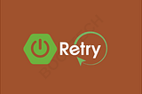 Production-Ready Retry Mechanisms with Spring Retry in Spring Boot