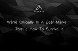We’re Officially In A Bear Market. This is How to Survive it