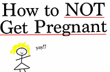How To Not Get Pregnant in your 30's
