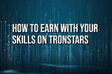 How TronStars is going to change your life.