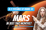 Is it possible to reach Mars in just two months?