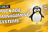 Linux Package Management Systems