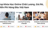 Top Khóa Học Online Uy Tín, Chất Lượng, Giá Rẻ, Miễn Phí Hàng Đầu Năm 2024