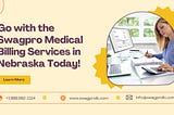 Go with the Swagpro Medical Billing Services in Nebraska Today!