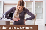 11 Early Signs & Symptoms of Labor