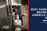 Best Furnace Brands in America for 2020