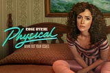 Physical Season 2: Nowhere to Go but Up