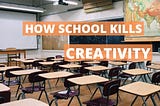 How Our Education System Kills Creativity?