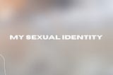 My Sexual Identity