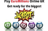 Play EuroMillions Online UK- “Get ready for the biggest Jackpot”!
