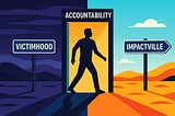 A person walks through a door labeled Accountability — the key to moving from Victimhood to Impactville — leaving behind darkness and stepping toward the bright possibilities that await on the path of growth and impact. Image credit: The Ratchet Sage™ (Canva) — “From Victimhood to Impactville” under the following license: Authentic Distinction™ exclusive.