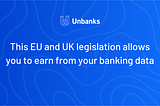 This EU and UK legislation allows you to earn from your banking data
