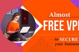 10 Best Free VPN in 2021 (100% FREE)