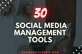 Top 30 Social Media Management Tools For Businesses in 2021