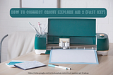 How to Connect Cricut Explore Air 2 (Fast Key)