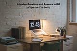 Interview Questions and Answers in iOS — Part 10