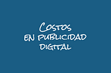 Oscar Gallo Explica: Costos en Publicidad Digital