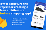How to structure the project for creating a clean architecture Firebase shopping app? — Part 3