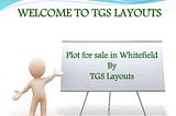 Residential Plots for sale in Whitefield by TGS Layouts.