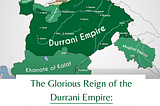 The Glorious Reign of the Durrani Empire: Conquering Lands and Uniting Pashtun Peoples.