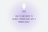How to lead traffic to business through blogs with a minimum budget