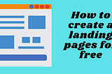 How to create a landing pages for free in 2021