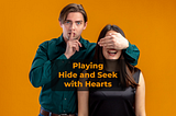 Playing Hide and Seek with Hearts