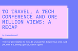 To Travel, A Tech Conference and One Million views: a Recap