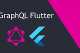 Using Flutter with GraphQL: A Comprehensive Guide