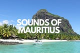 Sounds and music of Mauritius 🇲🇺