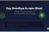 You Might Not Need That npm Package After Knowing These 15 Node.js Features