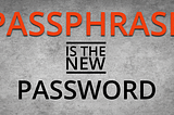 Training your users to use passphrases