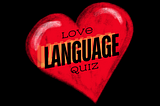 Discover Your Partner’s Love Language: Quiz💗