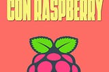 Proyectos Divertidos con Raspberry Pi