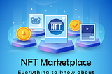 Everything You Need to Know About NFT Marketplace