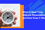 What is Real-Time Website Personalization and How Does it Work