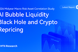 HTX Research Latest Report | AI Bubble Liquidity Black Hole and Crypto Repricing: 2026 Midyear…