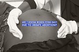 Do 7 Kenyan women die from complications due to unsafe abortion every day?