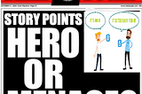 Story Points: Hero or Menace?