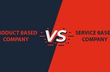 What is the difference between product and service-based companies in the IT industry?