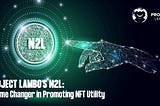 Project Lambo’s N2L: A Game Changer in Promoting NFT Utility