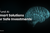 DFund AI: Smart Solutions for Safe Investments